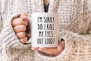 Sarcastic Mug Funny Coffee Mug Mugs With Sayings Did I roll my eyes out loud Large Coffee Mug Gift For Her Him Christmas Birthday Gift