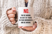 Sarcastic Mug Funny Coffee Mug Mugs With Sayings Large Coffee Mug Gift For Her Him No You39re Wrong Mug Rude Humor Mug
