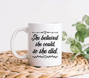 She Believed She Could So She Did Mug Inspirational Gift Inspiring Mug Funny Coffee Mug Gifts For Her Girlfriend Gift Graduation Gift