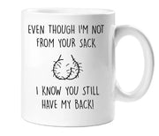 Step Dad Mug Even Though I'm Not From Your Sack I Know You Still Have My Back Perfect Present Gift