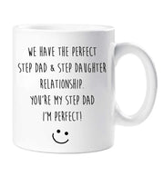 Step Dad Mug We Have The Perfect Step Dad  Step Daughter Relationship You're My Step Dad I'm Perfect Present Gift