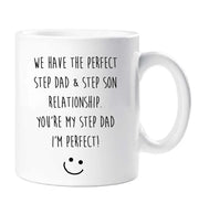 Step Dad Mug We Have The Perfect Step Dad  Step Son Relationship You're My Step Dad I'm Perfect Present Gift