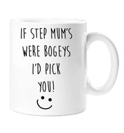 Step Mum Mug If  Step Mum's Were Bogeys I'd Pick You Funny Novelty Cup Mothers Day Funny Gift Ceramic