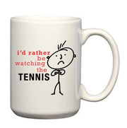 TennisMug Big Mug I'd Rather Be Watching Tennis Man Mug Father Day Present Mug Big Large 15oz