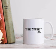 That39s What She Said Mug Office Work Mug Funny Quote Mug Funny Coffee Mug Gift Funny Quote Coworker Gift Gifts For Her Gifts For Him