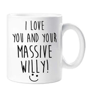 Willy Mug I Love You And Your Massive Willy Cup Boyfriend Girlfriend Valentines Funny Gift Ceramic