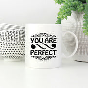 You Are Perfect Coffee Mug