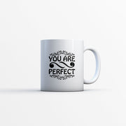You Are Perfect Coffee Mug