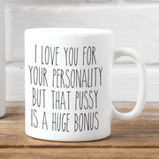 Your Pussy is a Huge Bonus Mug  Funny Gift for Wife  Anniversary Gifts for Her  Wife Mug Gift for Girlfriend Valentines Gift for Her
